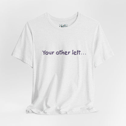Funny "Your other left..." T-Shirt — Humorous Directional Tee